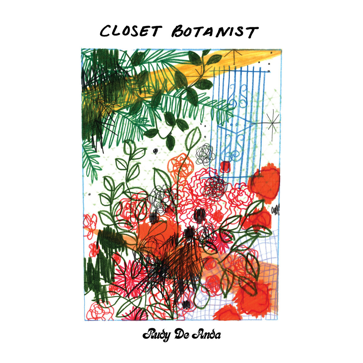 Rudy De Anda - Closet Botanist