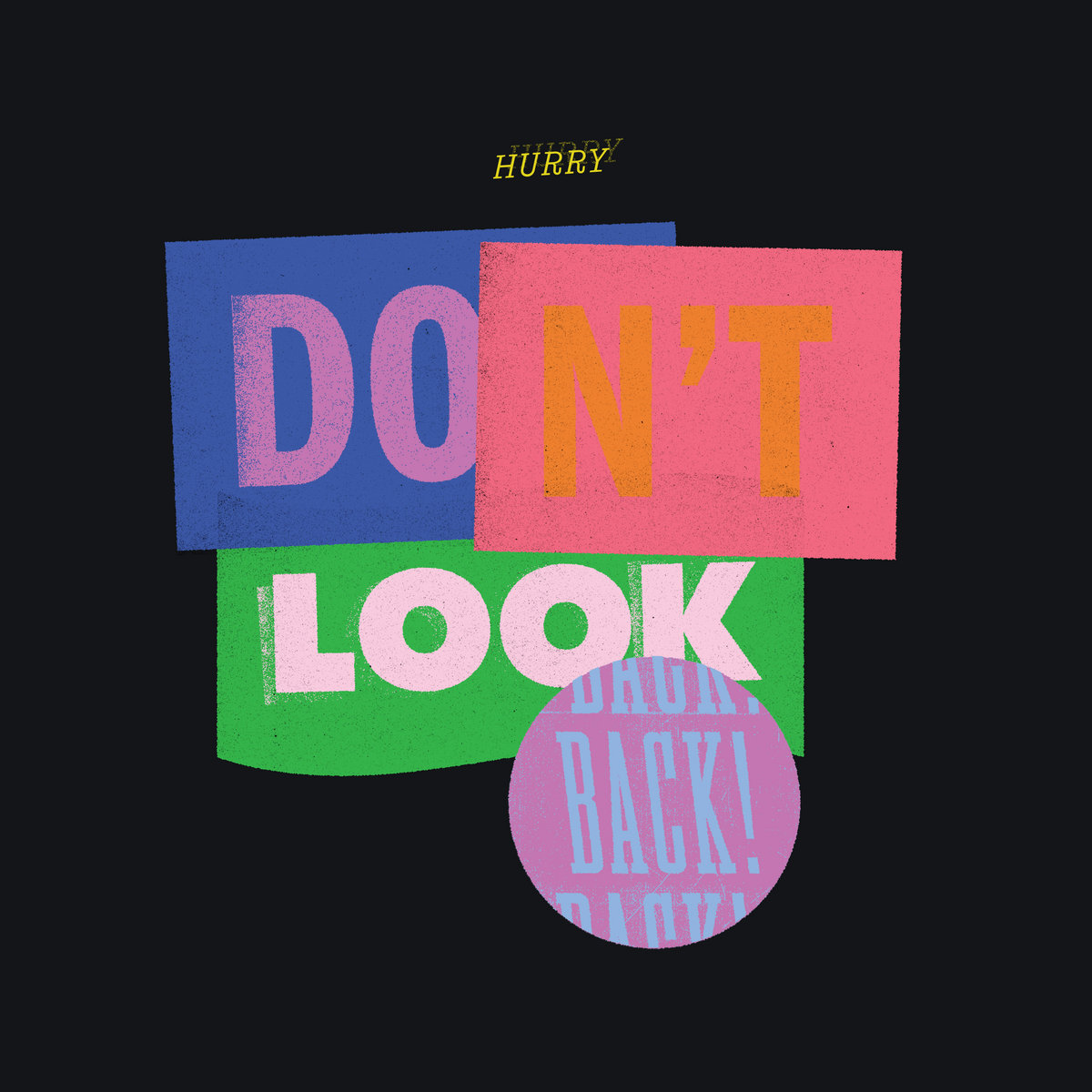 Hurry – Don’t Look back