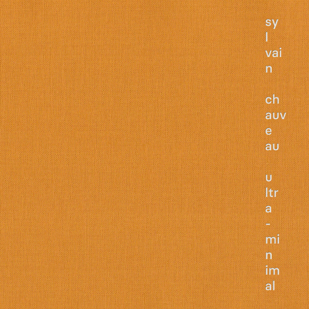 Sylvain Chauveau – ultra-minimal