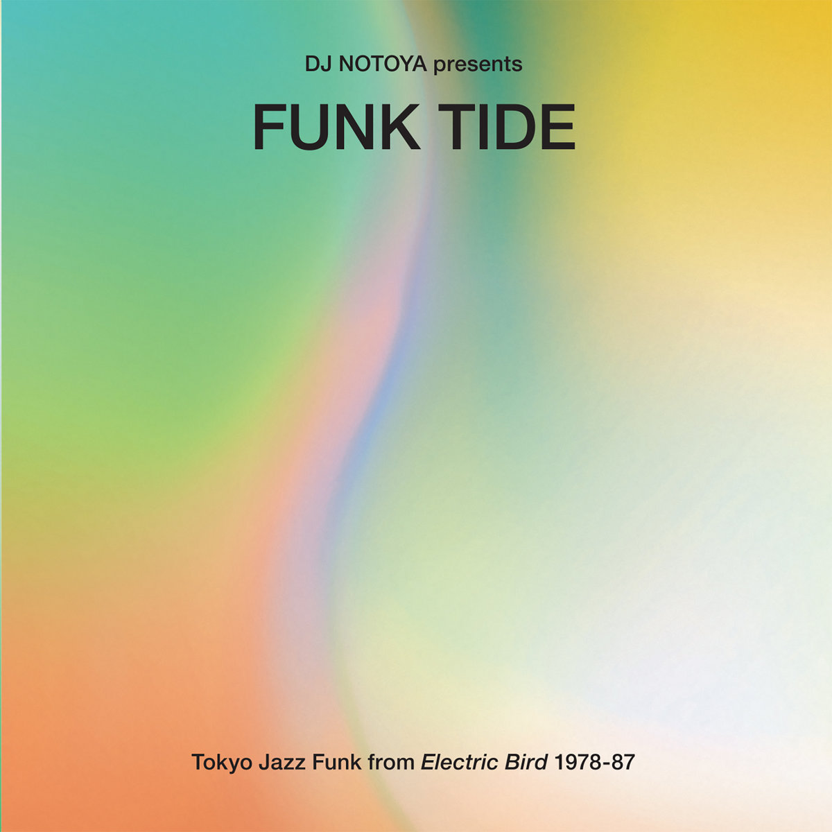 DJ Notoya presents Funk Tide : Tokyo Jazz-Funk From Electric Bird 1978-87