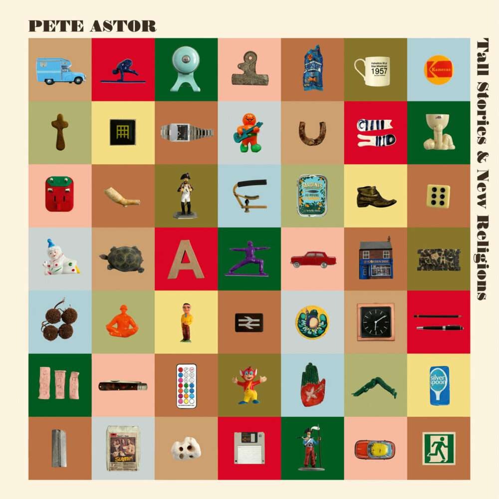 Pete Astor – Tall Stories & New Religions