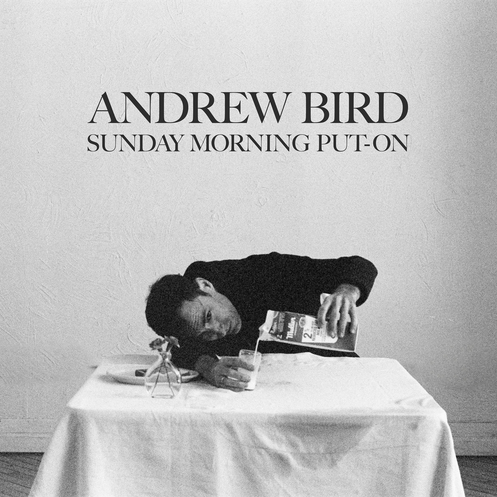 Andrew Bird – Sunday Morning Put​-​On
