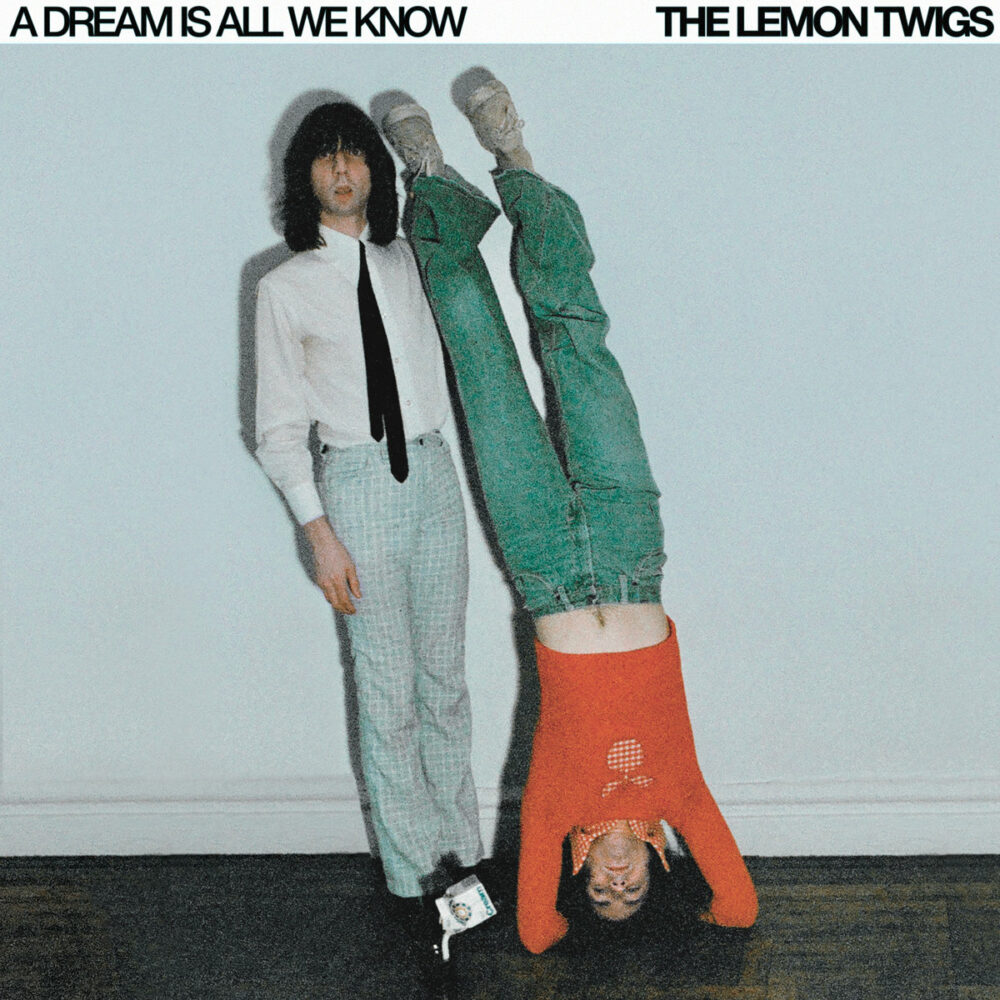 The-Lemon Twigs-A-Dream-is All-We-Know