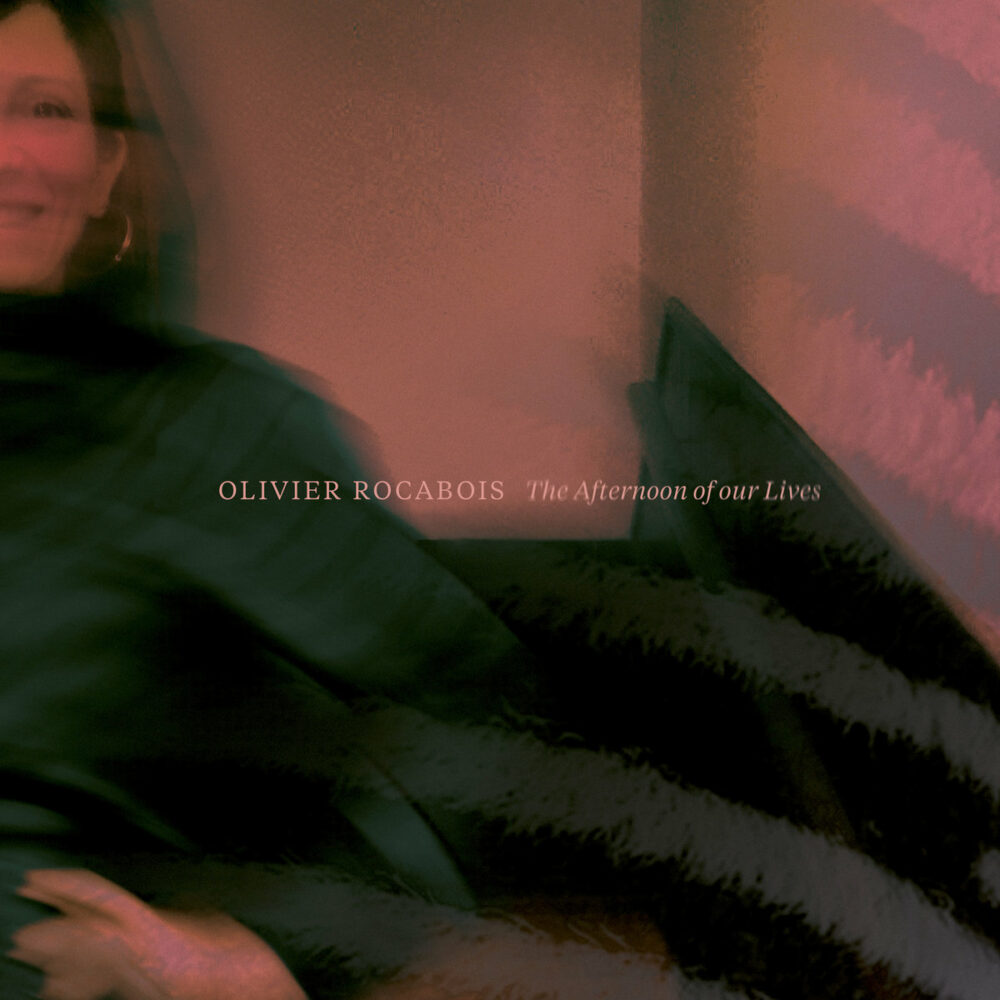 Olivier Rocabois – The Afternoon of our Lives