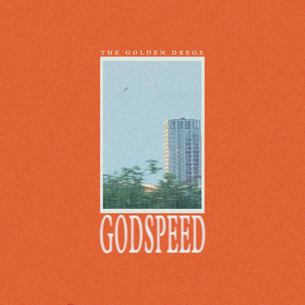 The Golden Dregs – Godspeed