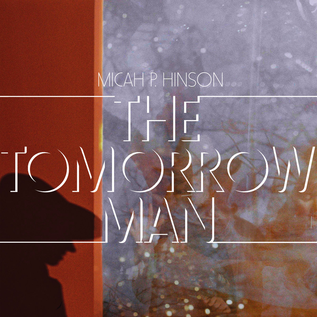 Micah P. Hinson – The Tomorrow Man