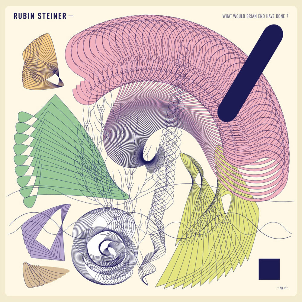 Rubin Steiner – What Would Brian Eno Have Done?