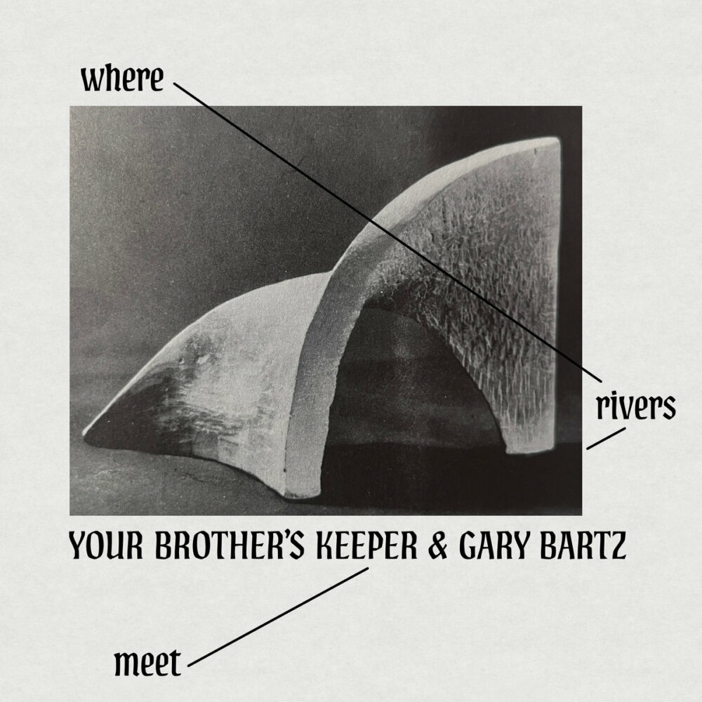 Your Brother’s Keeper & Gary Bartz – Where Rivers Meet